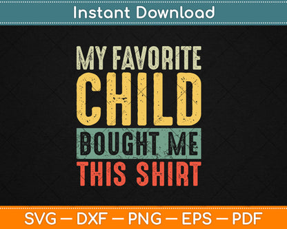 My Favorite Child Bought Me This Shirt Funny Mom Dad Gift Svg Digital Cutting File