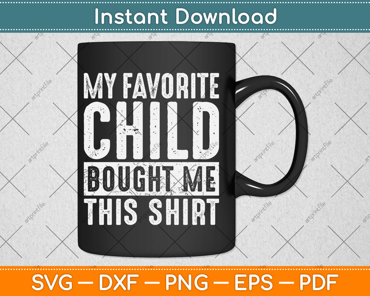 My Favorite Child Bought Me This Shirt Funny Svg Digital Cutting File