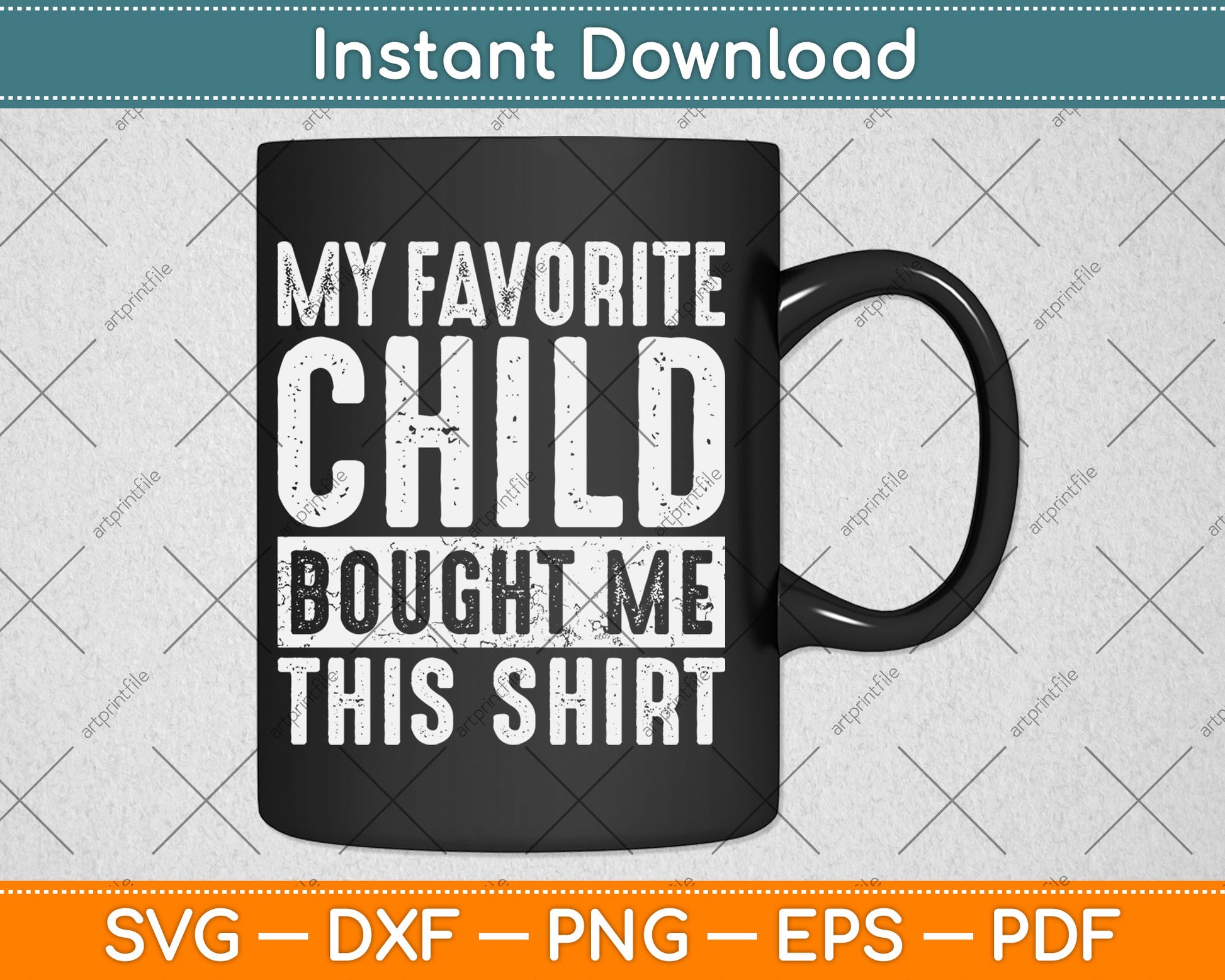 My Favorite Child Bought Me This Shirt Funny Svg Digital Cutting File