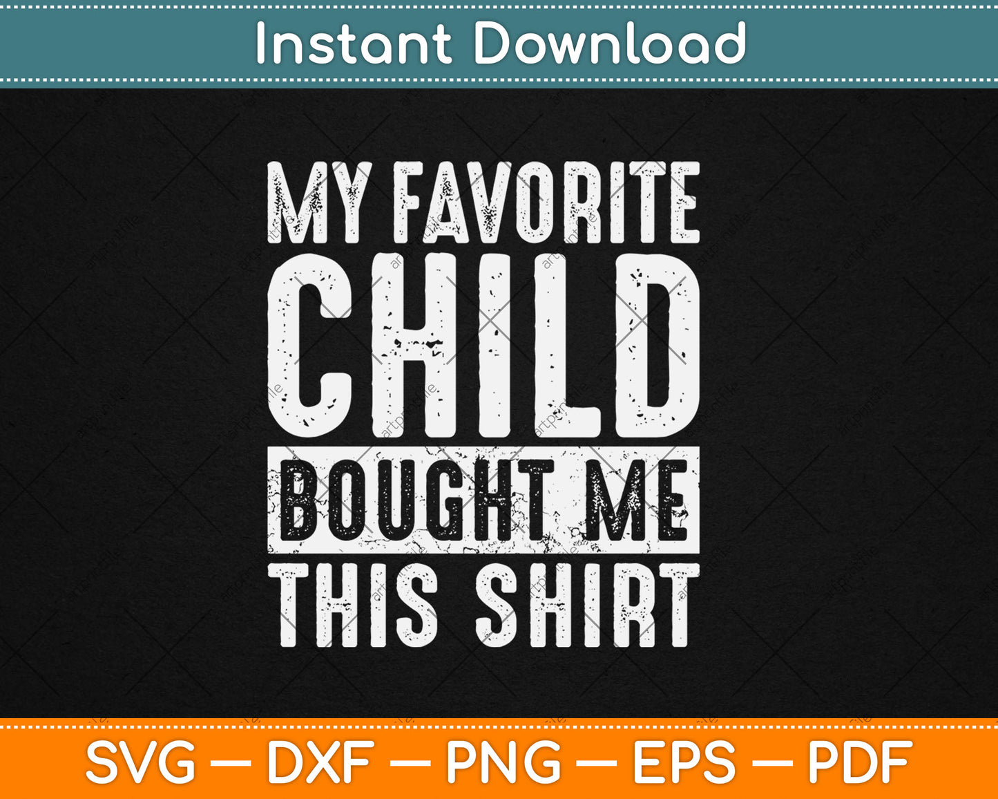 My Favorite Child Bought Me This Shirt Funny Svg Digital Cutting File