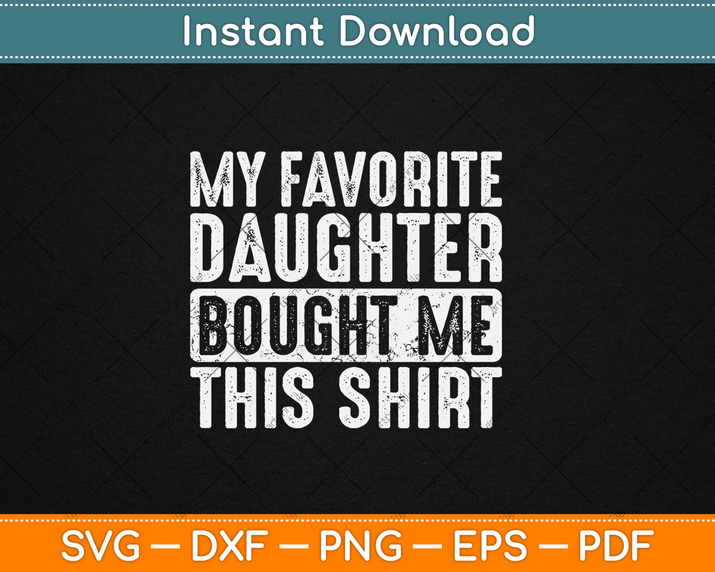 My Favorite Daughter Bought Me This Shirt Funny Svg Digital Cutting File