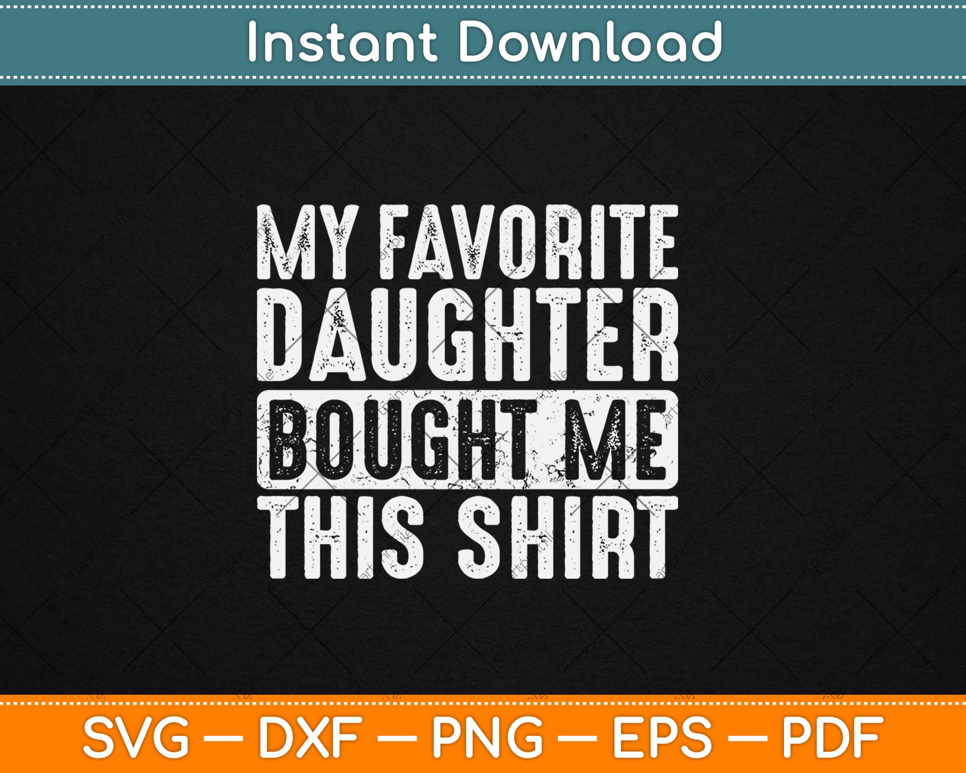 My Favorite Daughter Bought Me This Shirt Funny Svg Digital Cutting File