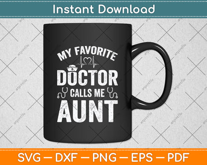 My Favorite Doctor Calls Me Aunt Mother's Day Svg Digital Cutting File