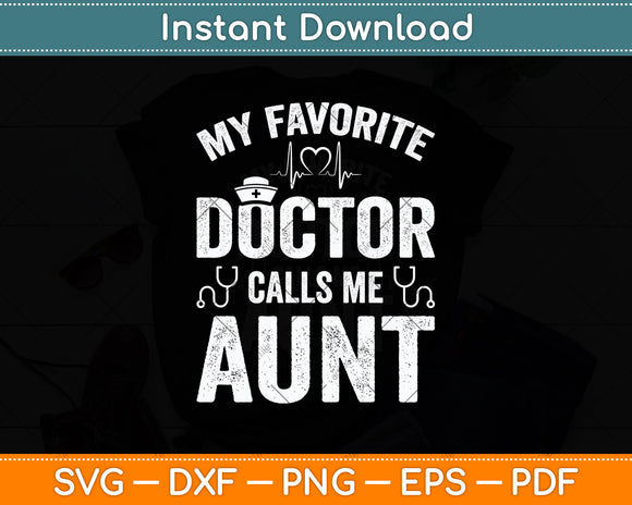 My Favorite Doctor Calls Me Aunt Mother's Day Svg Digital Cutting File