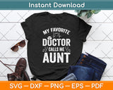 My Favorite Doctor Calls Me Aunt Mother's Day Svg Digital Cutting File