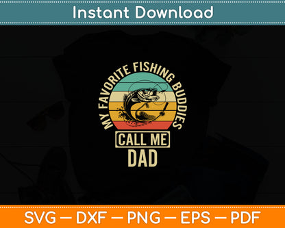 My Favorite Fishing Buddies Call Me Dad Svg Digital Cutting File