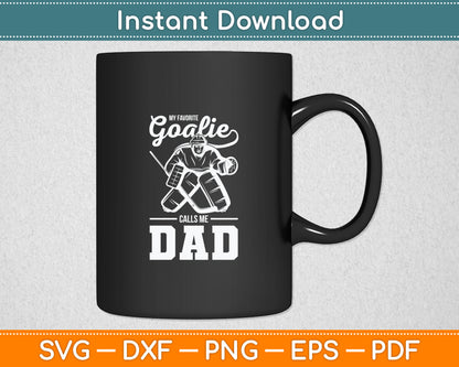 My Favorite Goalie Calls Me Dad Men Ice Hockey Player Sport Svg Digital Cutting File
