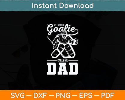 My Favorite Goalie Calls Me Dad Men Ice Hockey Player Sport Svg Digital Cutting File