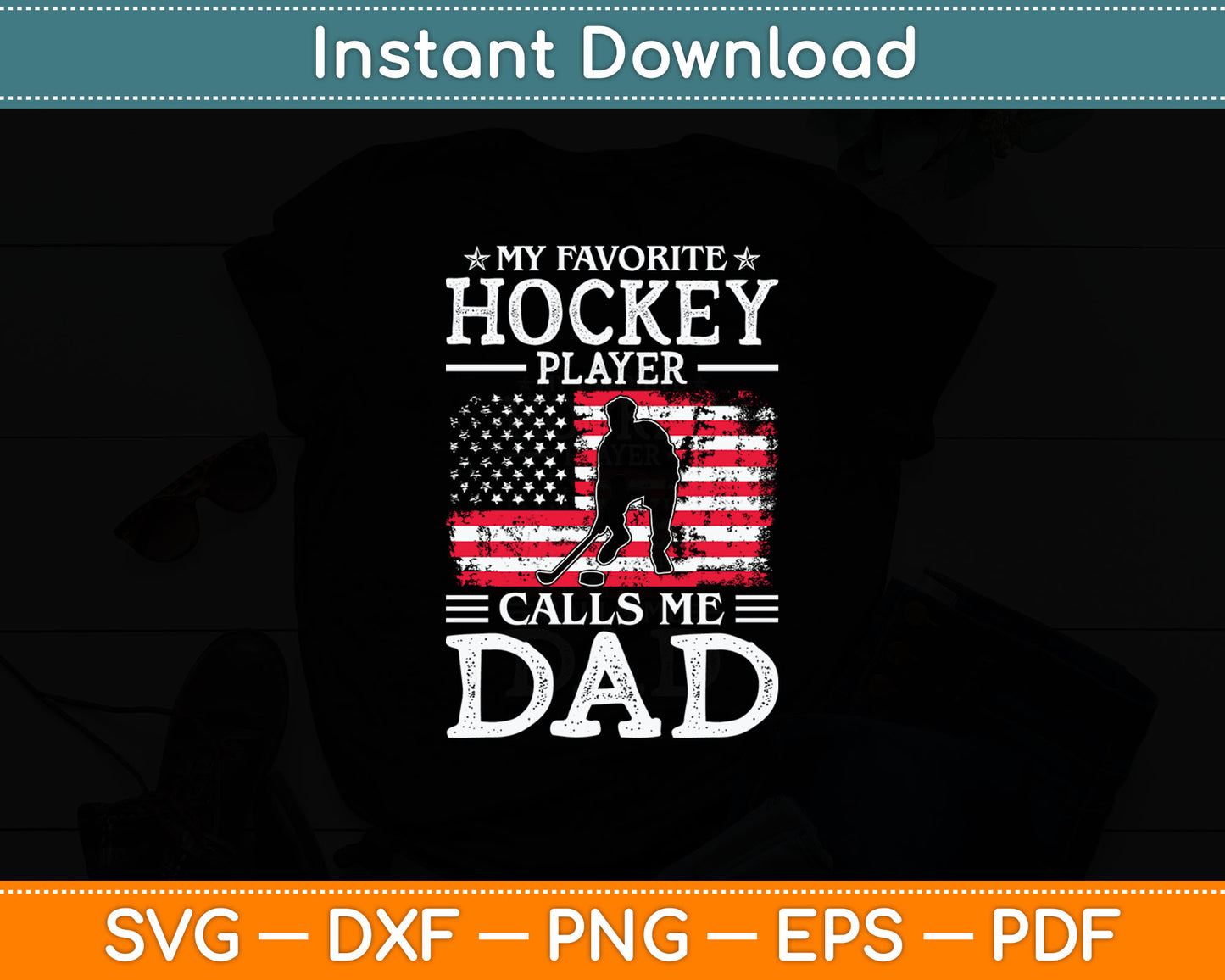 My Favorite Hockey Player Calls Me Dad USA Flag Father's Day Svg Digital Cutting File