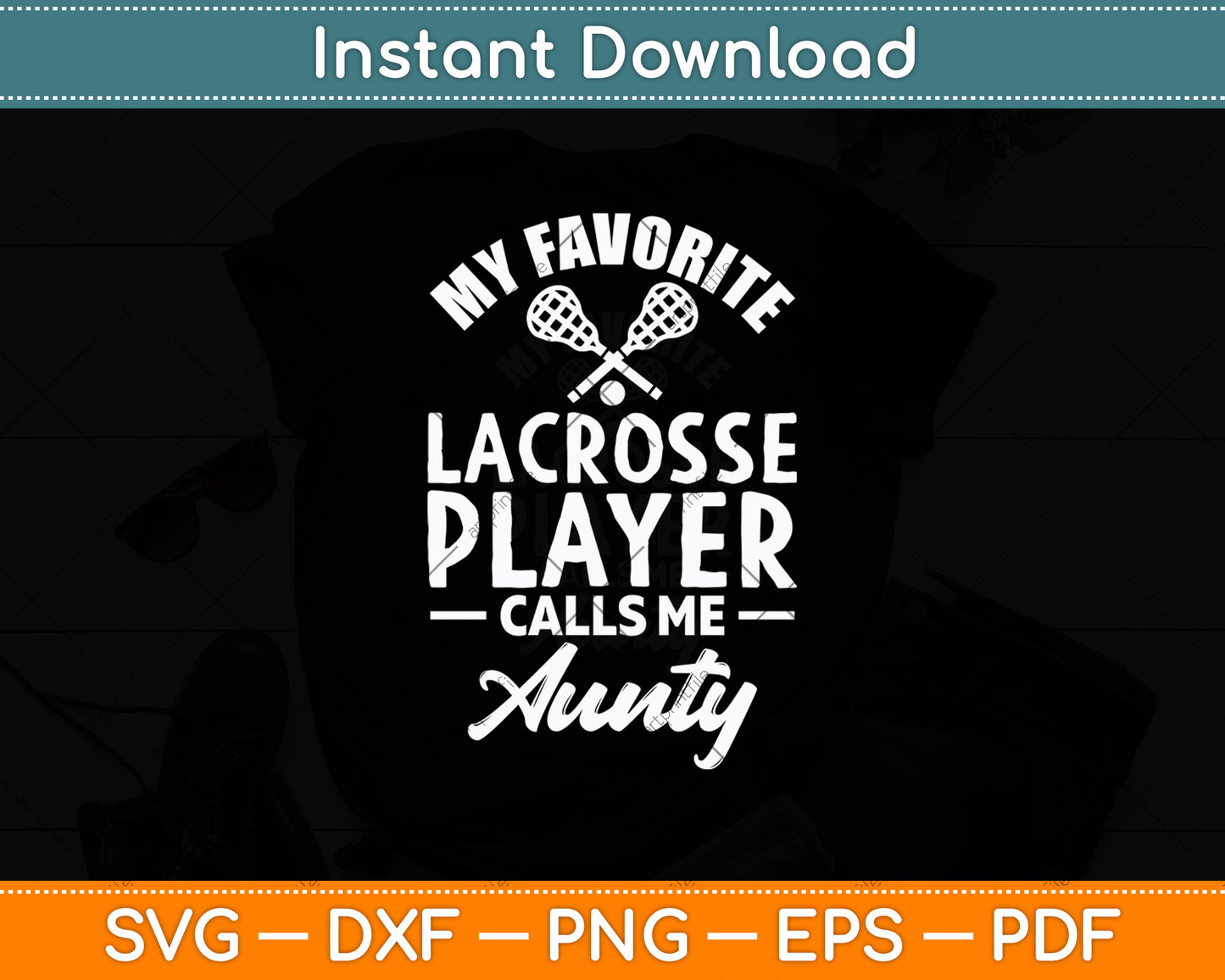 My Favorite Lacrosse Player Calls Me Aunty Svg Digital Cutting File