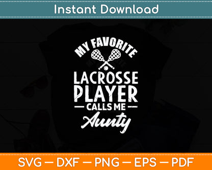 My Favorite Lacrosse Player Calls Me Aunty Svg Digital Cutting File