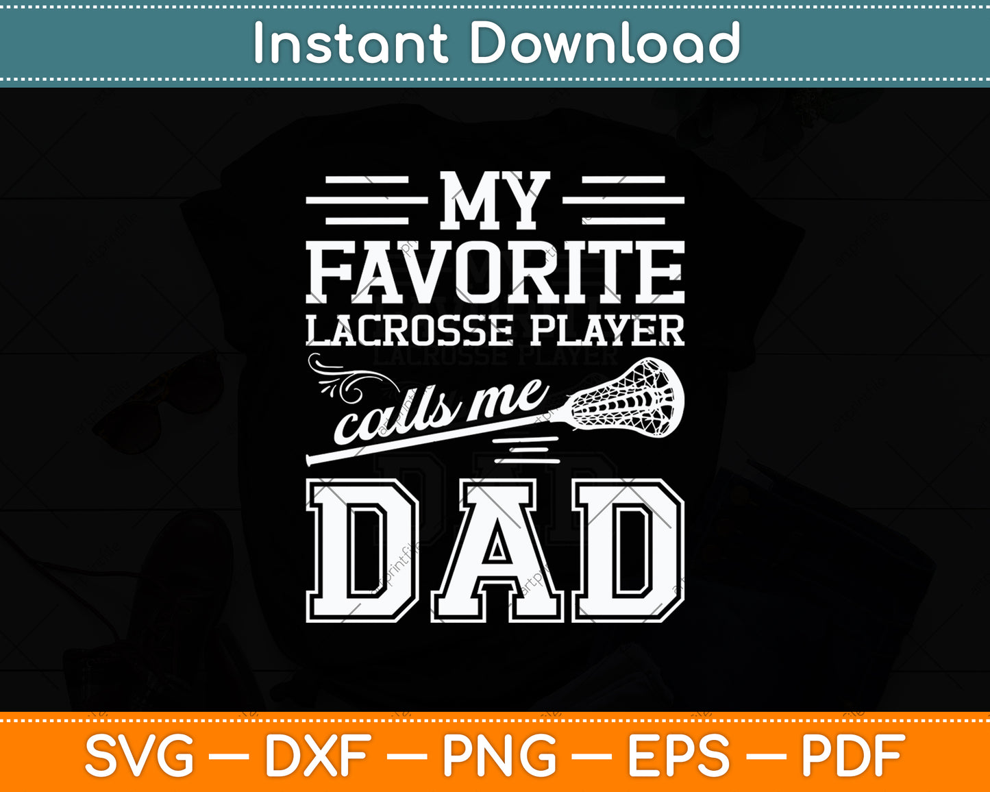 My Favorite Lacrosse Player Calls Me Dad Svg Digital Cutting File
