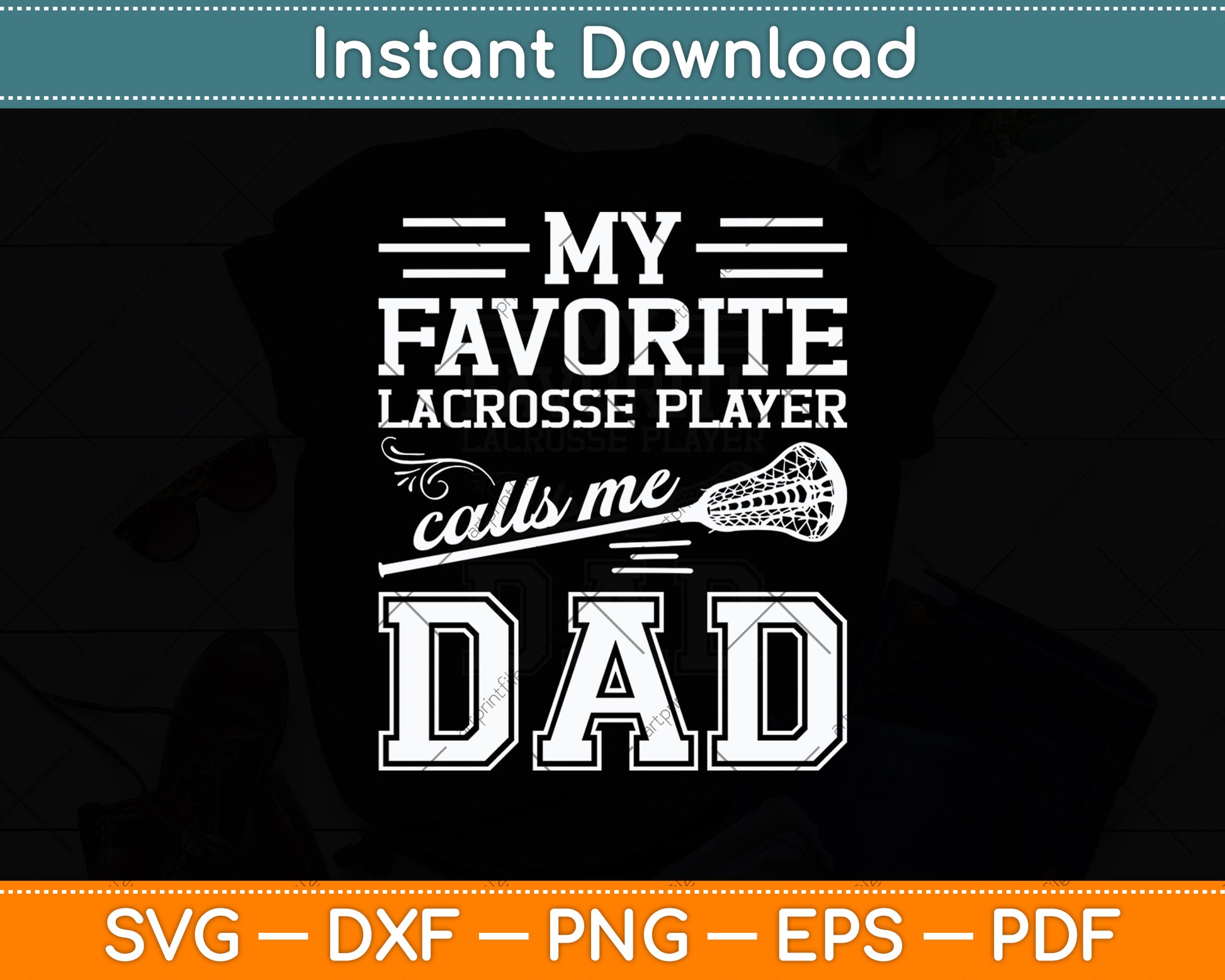 My Favorite Lacrosse Player Calls Me Dad Svg Digital Cutting File