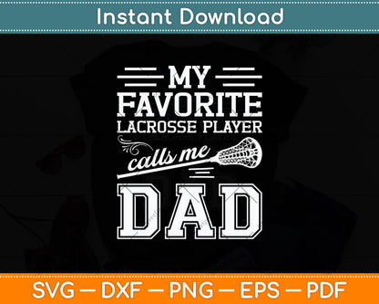 My Favorite Lacrosse Player Calls Me Dad Svg Digital Cutting File