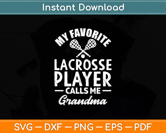 My Favorite Lacrosse Player Calls Me Grandma Svg Digital Cutting File