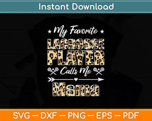 My Favorite Lacrosse Player Calls Me Mama Mother's Day Svg Digital Cutting File