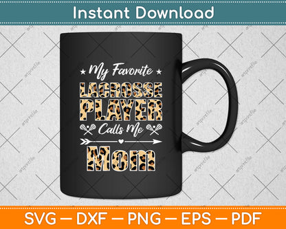My Favorite Lacrosse Player Calls Me Mom Mother's Day Svg Digital Cutting File