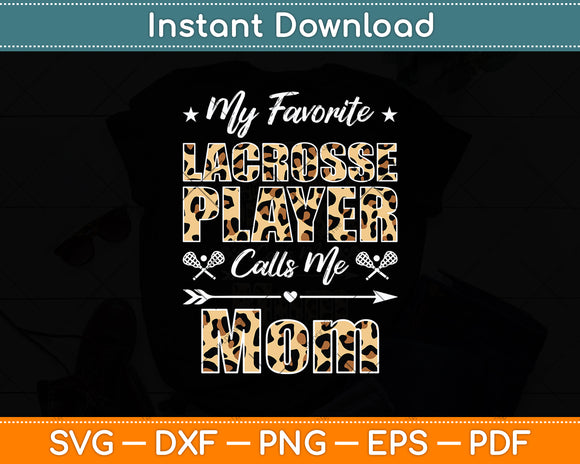 My Favorite Lacrosse Player Calls Me Mom Mother's Day Svg Digital Cutting File