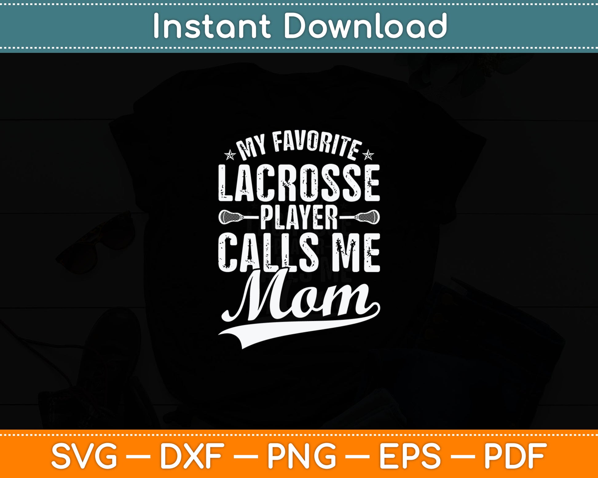 My Favorite Lacrosse Player Calls Me Mom Svg Printable Cutting File