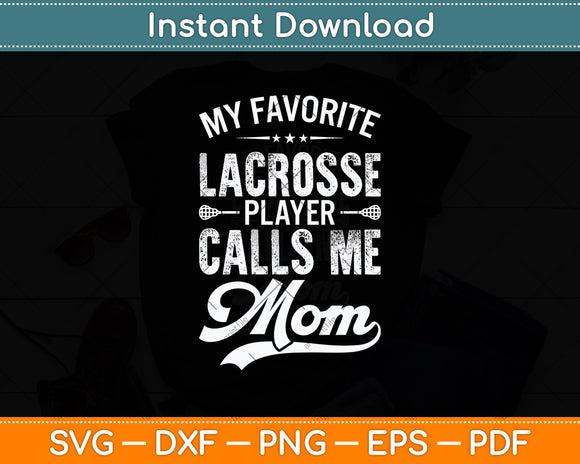My Favorite Lacrosse Player Calls Me Mom Svg Digital Cutting File