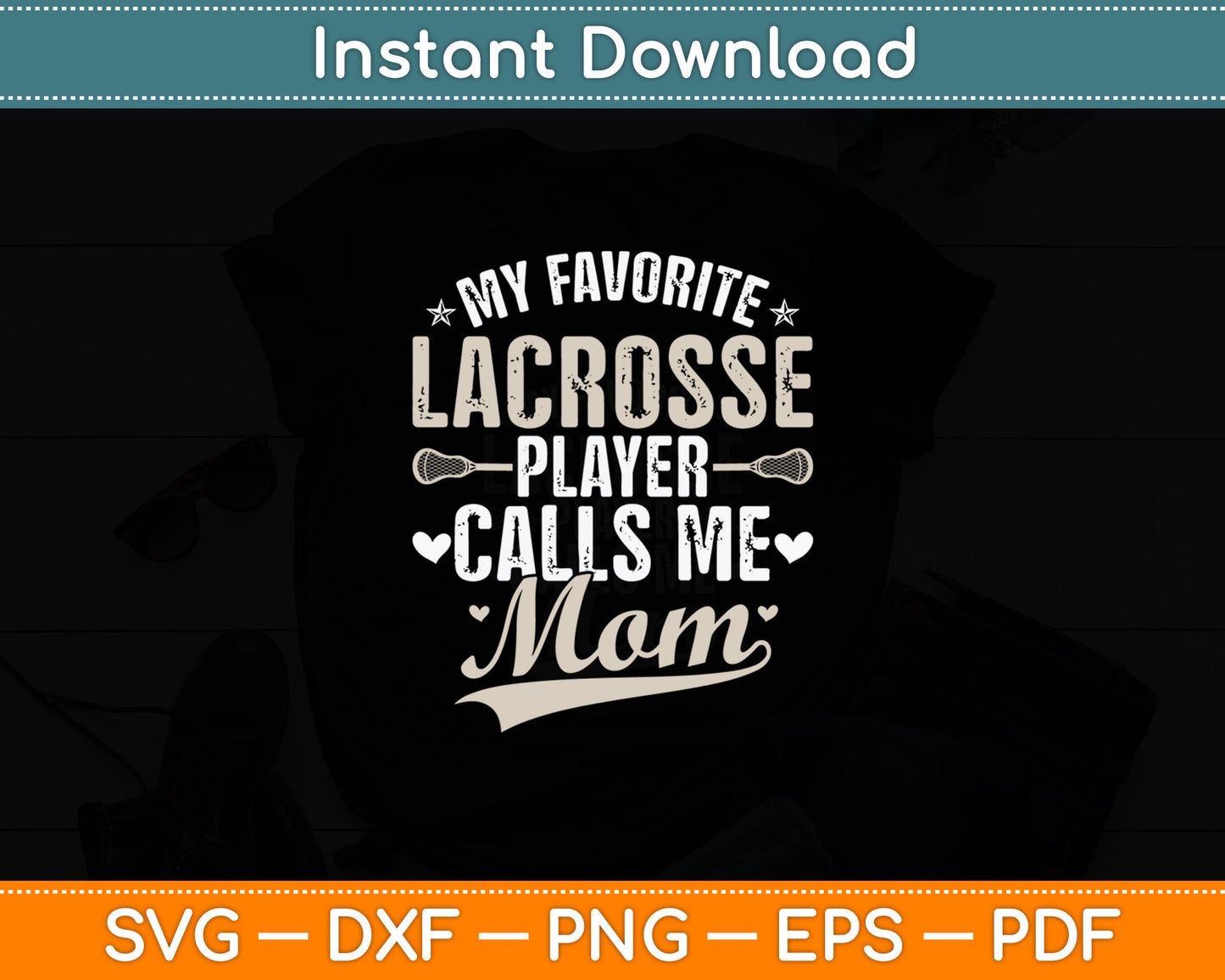 My Favorite Lacrosse Player Calls Me Mom Svg Digital Cutting File