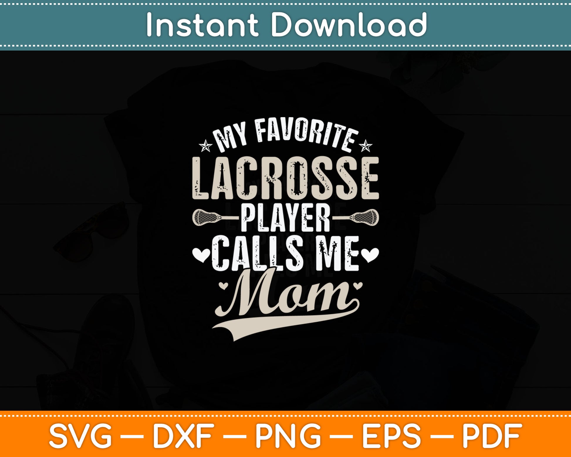 My Favorite Lacrosse Player Calls Me Mom Svg Digital Cutting File