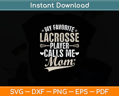 My Favorite Lacrosse Player Calls Me Mom Svg Digital Cutting File