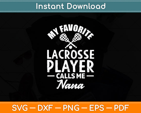 My Favorite Lacrosse Player Calls Me Nana Svg Digital Cutting File