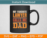 My Favorite Lawyer Calls Me Dad Svg Digital Cutting File