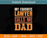 My Favorite Lawyer Calls Me Dad Svg Digital Cutting File