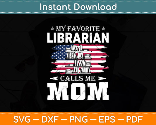 My Favorite Librarian Calls Me Mom Happy Mothers Day Svg Digital Cutting File