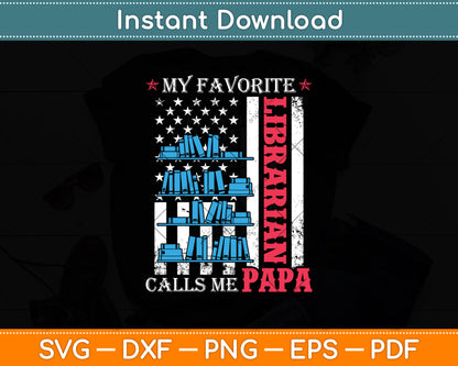 My Favorite Librarian Calls Me Papa Happy Father's Day Svg Digital Cutting File