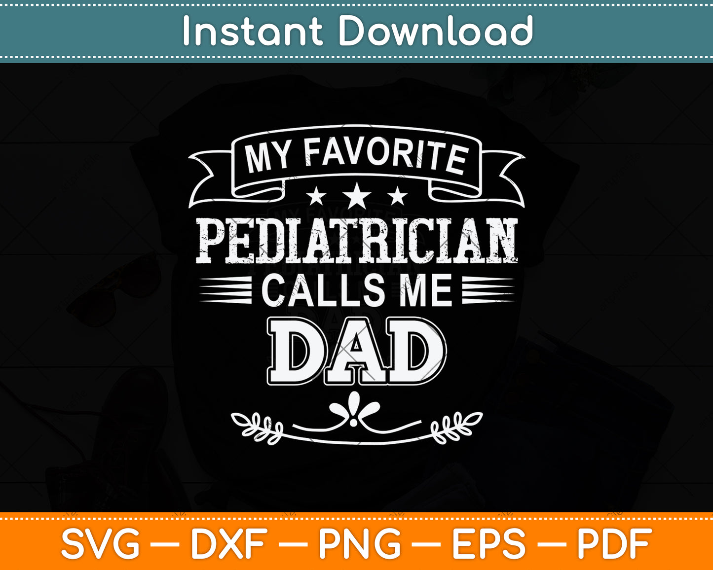 My Favorite Pediatrician Calls Me Dad Svg Png Dxf Digital Cutting File