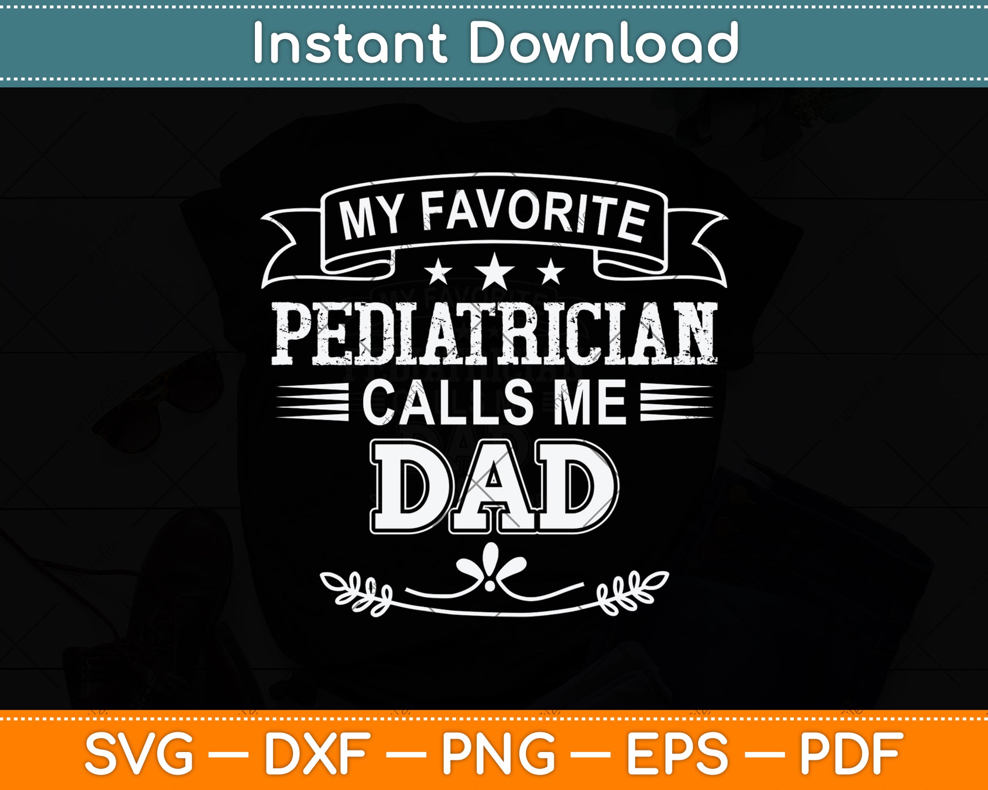 My Favorite Pediatrician Calls Me Dad Svg Png Dxf Digital Cutting File