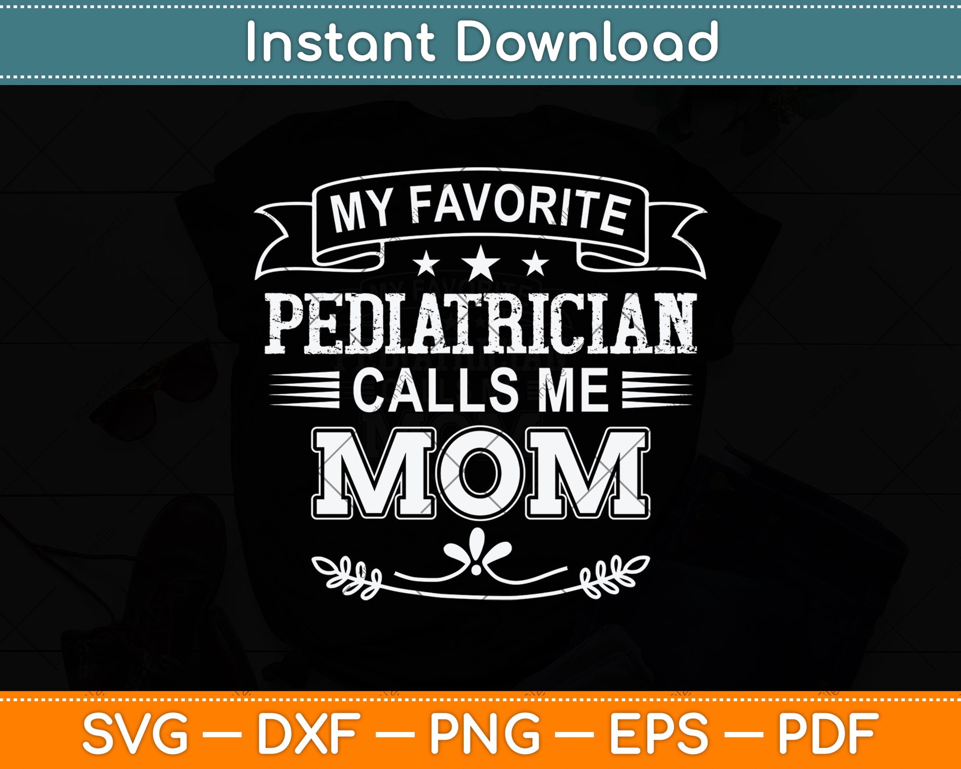 My Favorite Pediatrician Calls Me Mom Svg Png Dxf Digital Cutting File