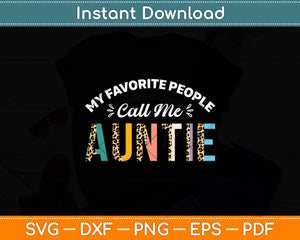 My Favorite People Call Me Auntie Leopard Mother's Day Svg Digital Cutting File