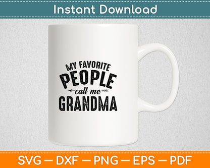 My Favorite People Call Me Grandma Mothers Day Funny Svg Digital Cutting File
