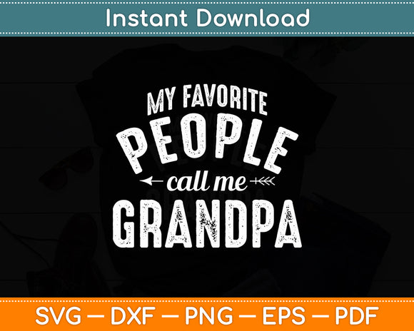 My Favorite People Call Me Grandpa Fathers Day Funny Svg Design Digital Cutting File