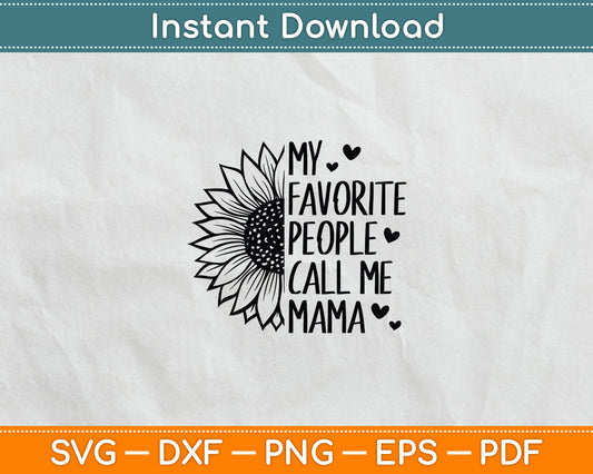 My Favorite People Call Me Mama Svg Digital Cutting File