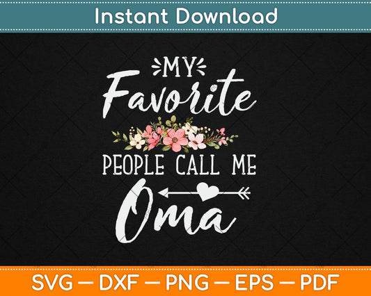My Favorite People Call Me Oma Floral Mother's Day Svg Digital Cut File