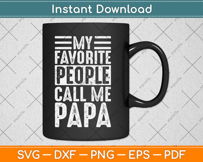 My Favorite People Call Me Papa Funny Father's Day Svg Digital Cutting File