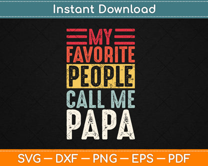 My Favorite People Call Me Papa Vintage Funny Svg Digital Cutting File