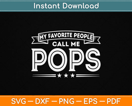 My Favorite People Call Me Pops Funny Vintage Dad Papa Grandpa SVG File