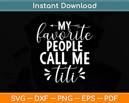 My Favorite People Call Me Titi Svg Digital Cutting File