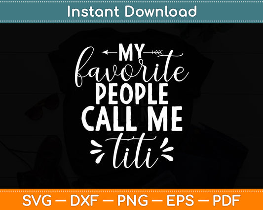My Favorite People Call Me Titi Svg Digital Cutting File