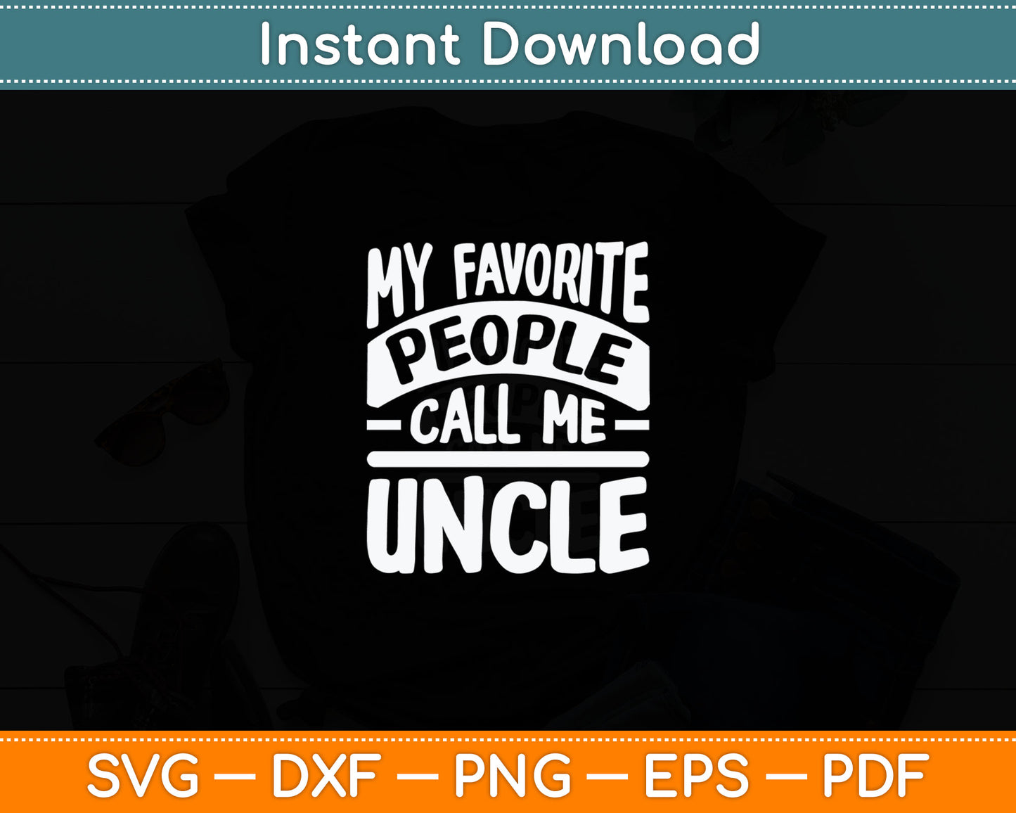 My Favorite People Call Me Uncle Father's Day Svg Digital Cutting File