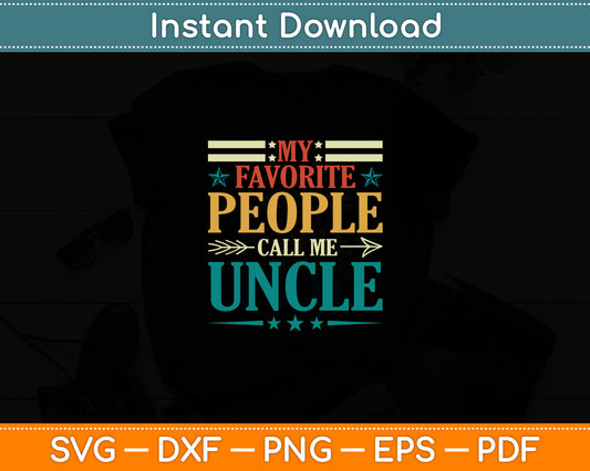 My Favorite People Call Me Uncle Funny Fathers Day Svg Digital Cutting File