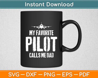 My Favorite Pilot Calls Me Dad Pilot Dad Svg Png Dxf Digital Cutting File