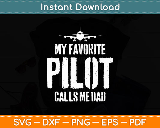 My Favorite Pilot Calls Me Dad Pilot Dad Svg Png Dxf Digital Cutting File
