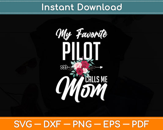 My Favorite Pilot Calls Me Mom Flowers Mothers Day Svg Png Dxf Digital Cutting File